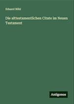 Die alttestamentlichen Citate im Neuen Testament