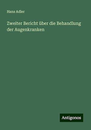 Zweiter Bericht über die Behandlung der Augenkranken