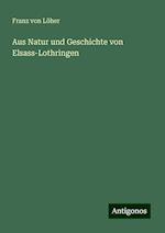 Aus Natur und Geschichte von Elsass-Lothringen