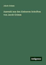 Auswahl aus den kleineren Schriften von Jacob Grimm