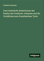 Zwei lateinische Redactionen des Briefes des Presbyter Johannes und ihr Verhältniss zum französischen Texte