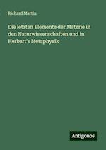 Die letzten Elemente der Materie in den Naturwissenschaften und in Herbart's Metaphysik