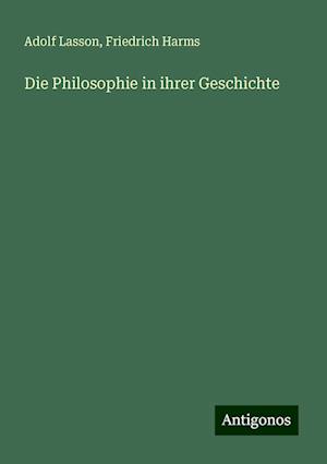 Die Philosophie in ihrer Geschichte