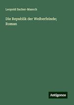 Die Republik der Weiberfeinde; Roman