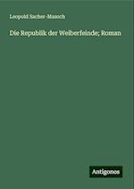 Die Republik der Weiberfeinde; Roman