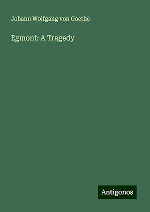 Egmont: A Tragedy