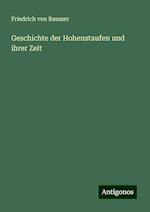 Geschichte der Hohenstaufen und ihrer Zeit