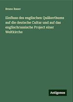 Einfluss des englischen Quäkerthums auf die deutsche Cultur und auf das englischrussische Project einer Weltkirche