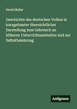 Geschichte des deutschen Volkes in kurzgefasster übersichtlicher Darstellung zum Gebrauch an höheren Unterrichtsanstalten und zur Selbstbelehrung