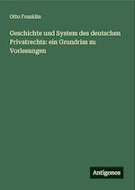 Geschichte und System des deutschen Privatrechts: ein Grundriss zu Vorlesungen