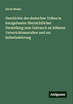 Geschichte des deutschen Volkes in kurzgefasster übersichtlicher Darstellung zum Gebrauch an höheren Unterrichtsanstalten und zur Selbstbelehrung