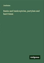 Banks and bankruptcies, partyism and hard times