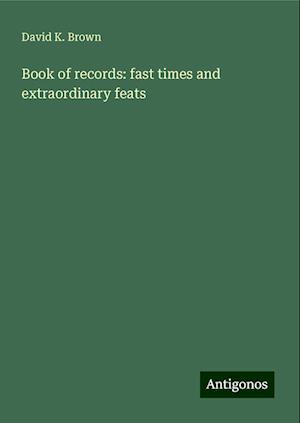 Book of records: fast times and extraordinary feats