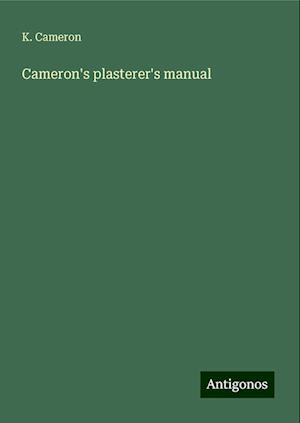 Cameron's plasterer's manual