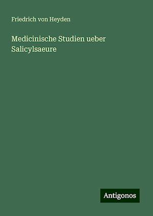 Medicinische Studien ueber Salicylsaeure