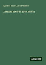 Karoline Bauer in ihren Briefen