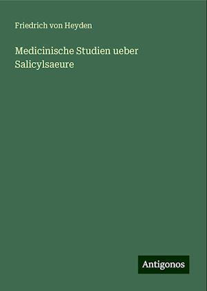 Medicinische Studien ueber Salicylsaeure