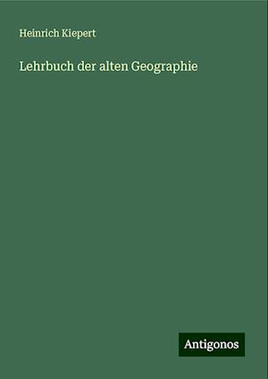 Lehrbuch der alten Geographie