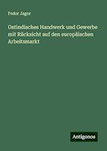 Ostindisches Handwerk und Gewerbe mit Rücksicht auf den europäischen Arbeitsmarkt