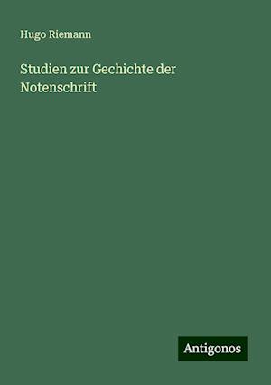 Studien zur Gechichte der Notenschrift