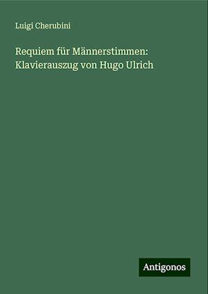 Requiem für Männerstimmen: Klavierauszug von Hugo Ulrich