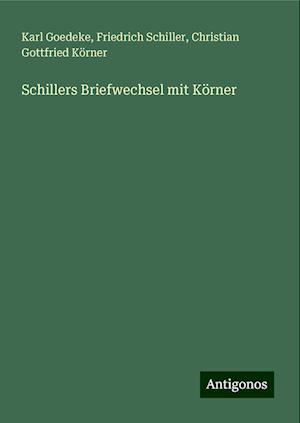 Schillers Briefwechsel mit Körner