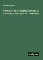 Chartulary of the Cistercian Priory of Coldstream with Relative Documents