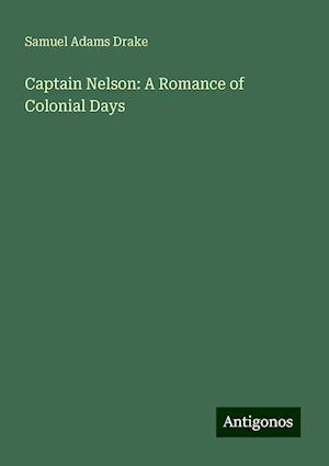 Captain Nelson: A Romance of Colonial Days