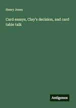 Card essays, Clay's decision, and card table talk