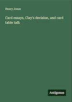 Card essays, Clay's decision, and card table talk