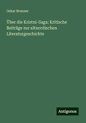 Über die Kristni-Saga: Kritische Beiträge zur altnordischen Literaturgeschichte