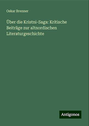 Über die Kristni-Saga: Kritische Beiträge zur altnordischen Literaturgeschichte