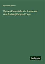 Um den Kaiserstuhl: ein Roman aus dem Dreissigjährigen Kriege