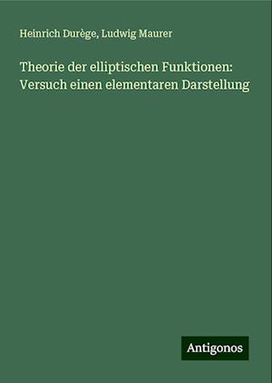 Theorie der elliptischen Funktionen: Versuch einen elementaren Darstellung