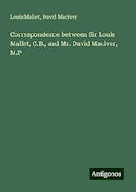 Correspondence between Sir Louis Mallet, C.B., and Mr. David Maciver, M.P