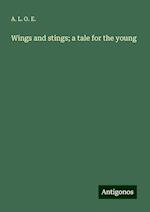 Wings and stings; a tale for the young