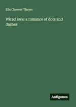 Wired love: a romance of dots and dashes