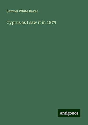 Cyprus as I saw it in 1879