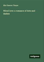 Wired love: a romance of dots and dashes