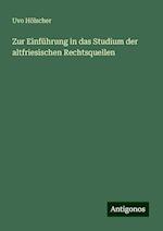 Zur Einführung in das Studium der altfriesischen Rechtsquellen