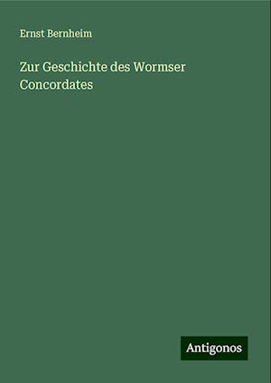 Zur Geschichte des Wormser Concordates