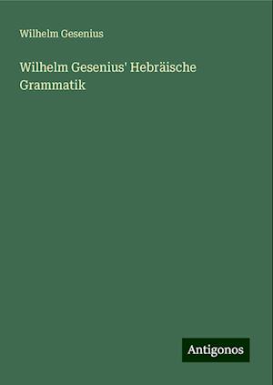 Wilhelm Gesenius' Hebräische Grammatik