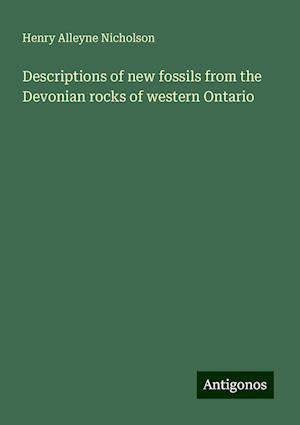 Descriptions of new fossils from the Devonian rocks of western Ontario