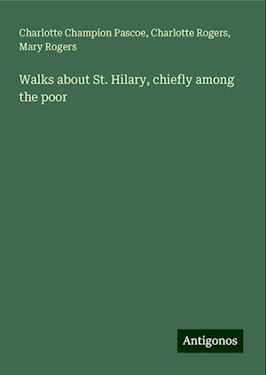 Walks about St. Hilary, chiefly among the poor