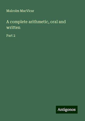 A complete arithmetic, oral and written