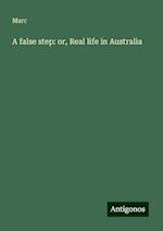 A false step: or, Real life in Australia