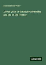 Eleven years in the Rocky Mountains and life on the frontier