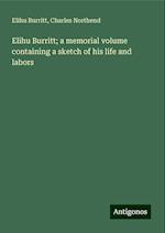 Elihu Burritt; a memorial volume containing a sketch of his life and labors