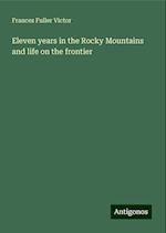 Eleven years in the Rocky Mountains and life on the frontier