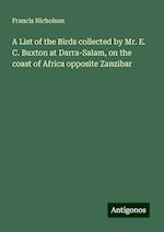 A List of the Birds collected by Mr. E. C. Buxton at Darra-Salam, on the coast of Africa opposite Zanzibar